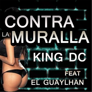 Contra la Muralla (feat. El Guaylhan) [Explicit]