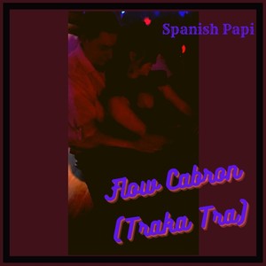 Flow Cabron (Traka Tra) [Explicit]