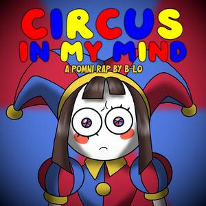 Circus In My Mind (Explicit)