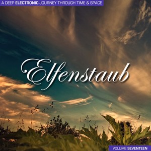 Elfenstaub, Vol. 17 - A Deep Electronic Journey Through Time & Space