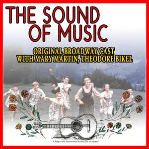 The Sound of Music - Original Broadway Cast with Mary Martin,theodore Bikel (Remastered)