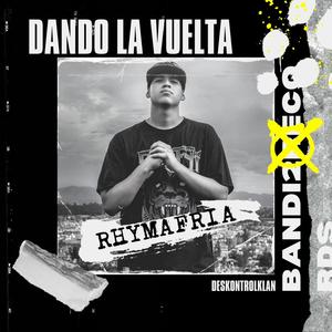 Dando la vuelta (feat. RHYMAFRIA & Juan Torrez) [Explicit]