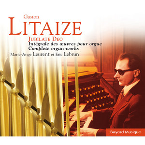 Litaize: Jubilate Deo, Intégrale des oeuvres d’orgue (The Complete Organ Works)