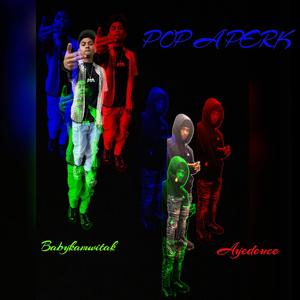 POP A PERK (feat. Ayedeuce) [Explicit]