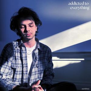 Addicted to Everything (Explicit)