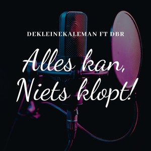 Alles kan, Niets klopt! (feat. DBR)