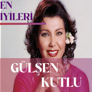 Gülşen Kutlu En İyileri