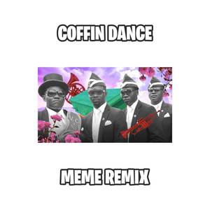 COFFIN DANCE MEME SONG (REMIX)
