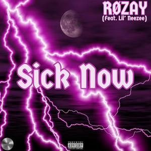 Sick Now (feat. Lil’ Neezee) [Explicit]