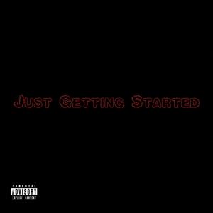 Just Getting Started (Explicit)