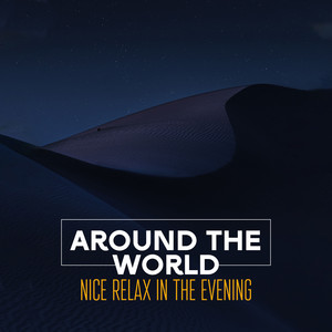 Around the World – Nice Relax in the Evening