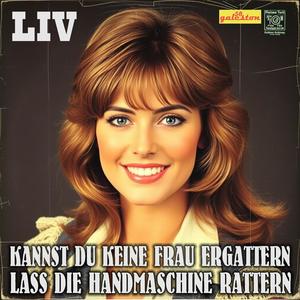 Kannst du keine Frau ergattern lass die Handmaschine rattern (feat. Liv Olesund)