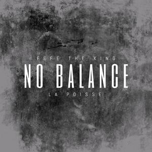 No Balance (feat. Fefe The King)