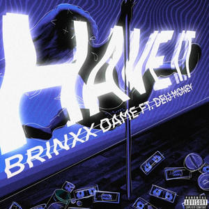 Have It (feat. Deij Money) (Explicit)