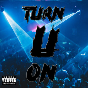 Turn U On (Explicit)