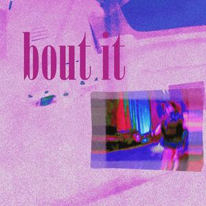 bout it (Explicit)