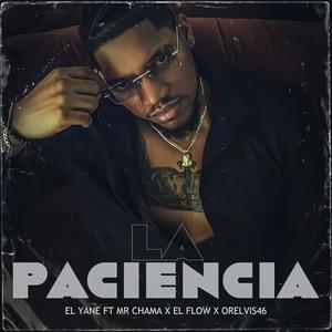 La Paciencia (feat. Mr Chama, El Flow & Orelvis46)