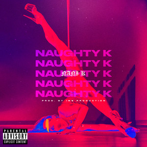 NAUGHTY K (Explicit)