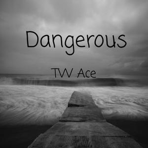 Dangerous
