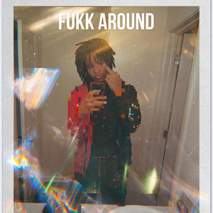 Fukk Around (Explicit)