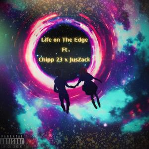 Life on The Edge (feat. Chipp23 & JusZack) [Explicit]