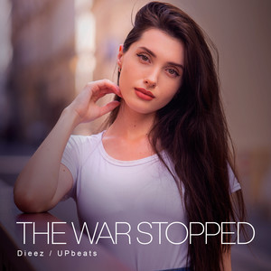 THE WAR STOPPED (Explicit)