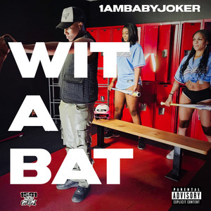 Wit a Bat (Explicit)