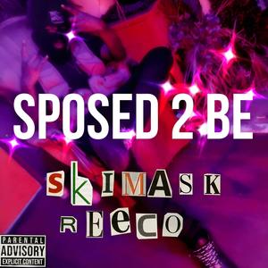 Sposed 2 Be (Explicit)