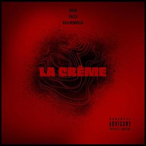 La Crême (feat. Vacca & Rico Mendossa) (Explicit)