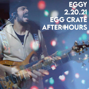 Egg Crate After Hours (2.20.21)