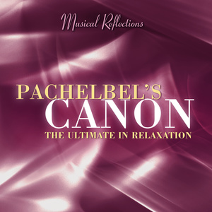 Pachelbels Canon: The Ultimate in Relaxation