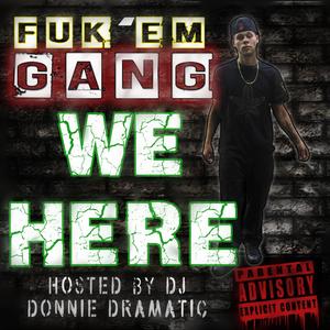 Fuk'em Gang We Here (Explicit)