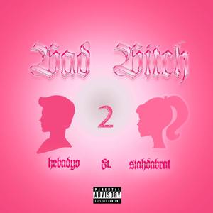 Bad ***** 2 (feat. SiahDaBrat) [Explicit]