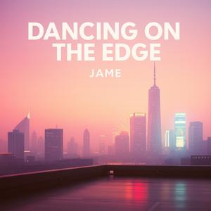 Dancing on the Edge