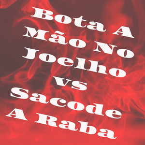 Bota a Mão no Joelho Vs Sacode a Raba (Explicit)