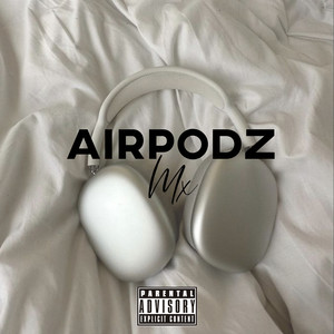 AirPodz Mx (Speed up Version) (Explicit)