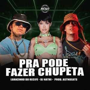 PRA PODER FAZER CHUPETA