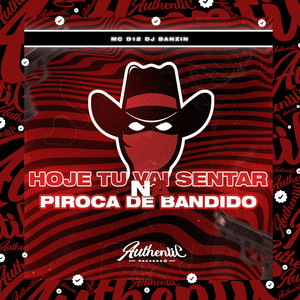 Hoje Tu Vai Sentar na Piroca de Bandido (Explicit)