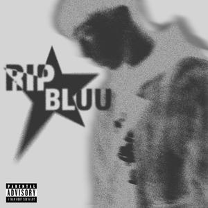 RIP BLUU (Explicit)