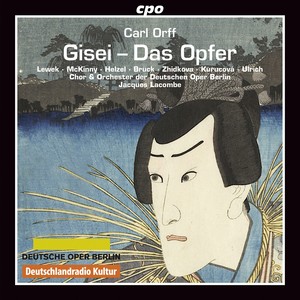 ORFF, C.: GISEI, Das Opfer (Opera) [Lewek, McKinny, Helzel, Brück, Zhidkova, Kurucová, Ulrich, Berlin Deutsche Oper, Lacombe]