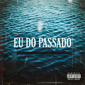 Eu do Passado (Explicit)