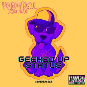 Geeked Up Status (Explicit)