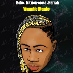 Wamuhle Ntombo (feat. NaXion-Cross)