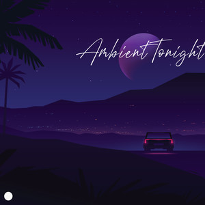 Ambient Tonight – Slow Electronic Relaxation, Ambient Chill, Lounge Cafe