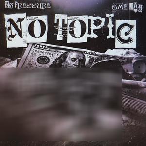 No Topic (feat. K3 Pressure) [Explicit]