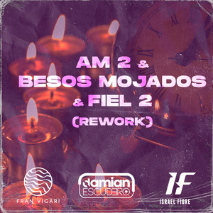 Am 2 & Besos Mojados & Fiel 2 (Rework) (Remix|Explicit)