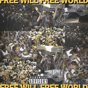 FREE WILL FREE WORLD (Explicit)