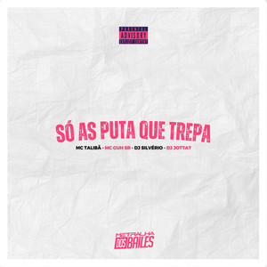 Só as Puta Que Trepa (Explicit)