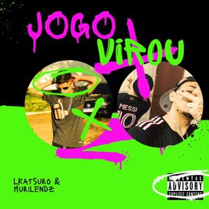 Jogo Virou (feat. LKatsuro) (Explicit)