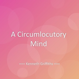 A Circumlocutory Mind